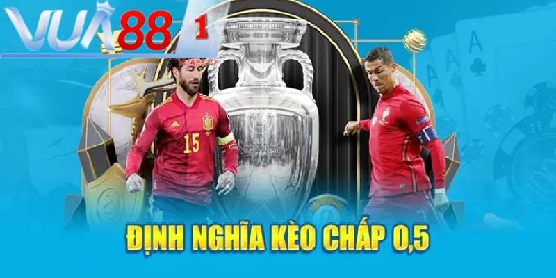 Định nghĩa kèo chấp 0.5 bàn là gì?